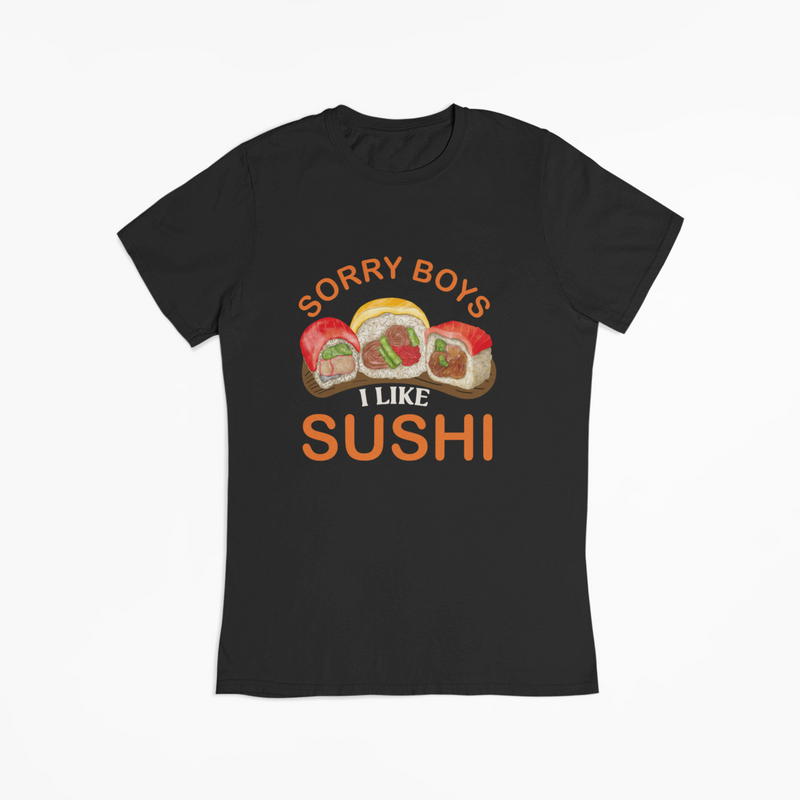 Sorry Boys I Like Sushi